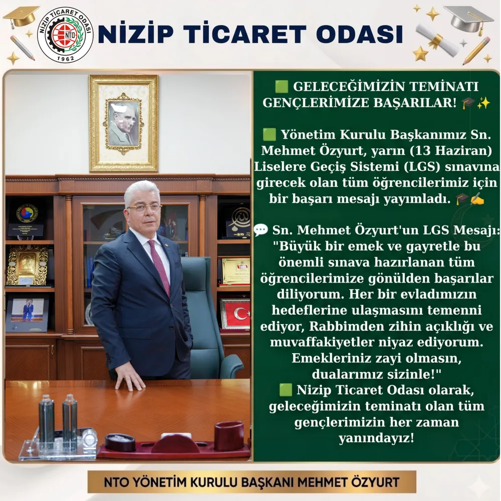 NTO BAŞKANIMIZ MEHMET ÖZYURT’TAN LGS’YE GİRECEK ÖĞRENCİLERE BAŞARI MESAJI