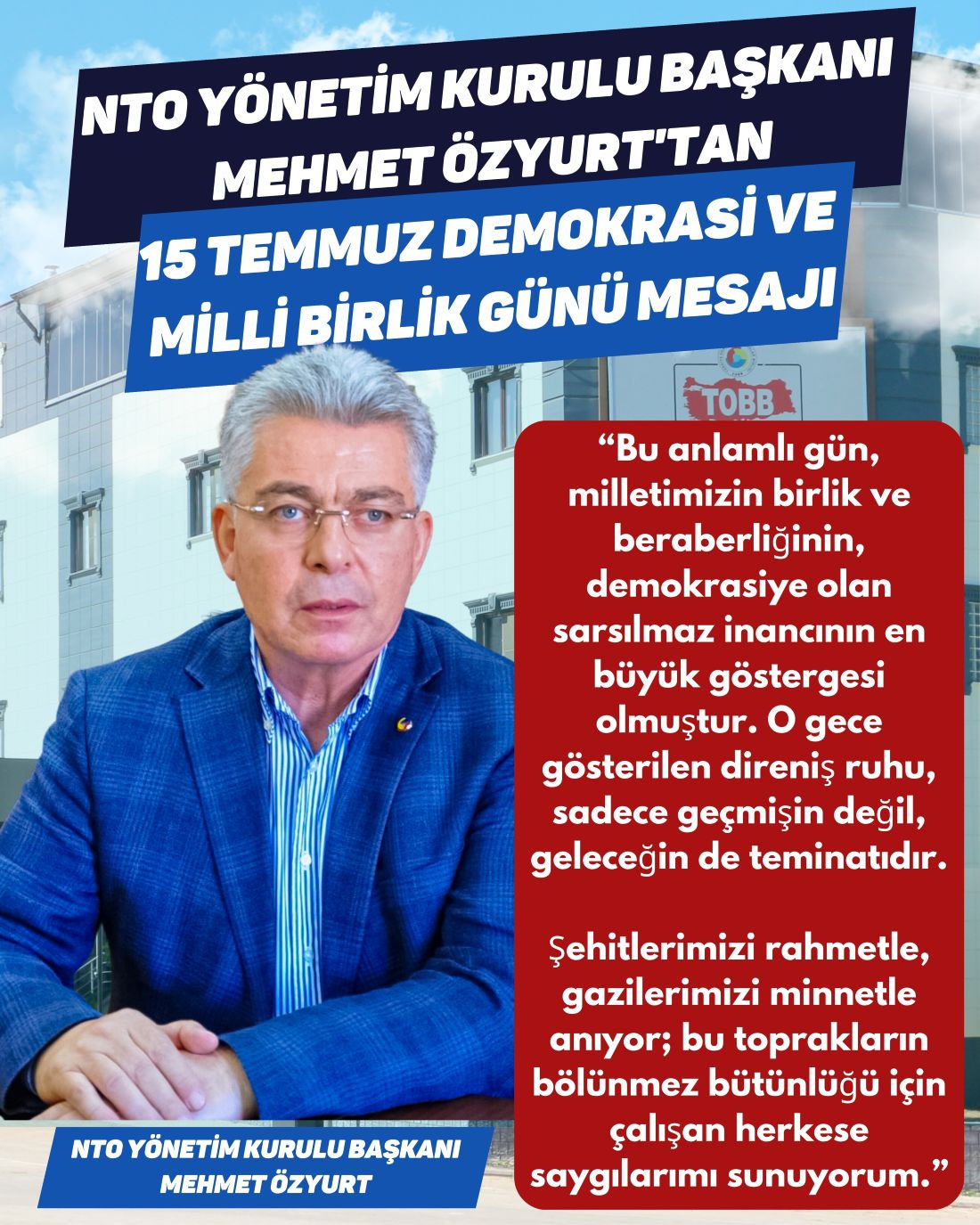NTO Yönetim Kurulu Başkanı Mehmet Özyurt'dan 15 Temmuz Demokrasi ve Milli Birlik Günü Mesajı